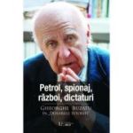 Petrol, spionaj, razboi, dictaturi. Gheorghe Buzatu in „Dosarele Istoriei” - Gheorghe Buzatu