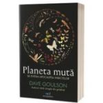 Planeta muta. Sa evitam apocalipsa insectelor - Dave Goulson