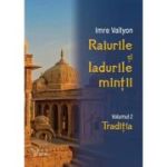 Raiurile si Iadurile mintii. Volumul 2: Traditia - Imre Vallyon