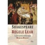 Regele Lear. Rescriere pentru adolescenti - William Shakespeare, Mircea Malut