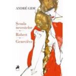 Scoala Nevestelor. Robert. Genevieve - Andre Gide