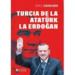 Turcia de la Ataturk la Erdogan, ed. 2 - Ionut Cojocaru
