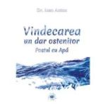 Vindecarea, un dar ostenitor. Postul cu Apa - Dr. Ioan Anton