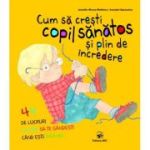 Cum sa cresti copil sanatos si plin de incredere - Jennifer Moore-Mallinos