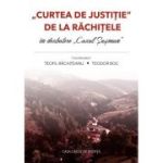 Curtea de Justitie de la Rachitele - in dezbatere Cazul Susman - Teodor Boc, Teofil Rachiteanu