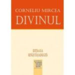 D I V I N U L - Editia a II-a, revazuta si adaugita - Corneliu Mircea