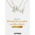 Eternitate pentru mediocritate. Poezie Vol. 2 - Petru Rai