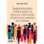 Imbatranirea populatiei si riscul capcanei venitului mediu in China - Xueyuan Tian