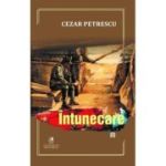 Intunecare, volumul 1 - Cezar Petrescu