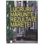 LUCRURI MARUNTE, REZULTATE MARETE. Semnificatia evenimentelor minore - Roger Fritz