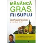 Mananca gras, fii suplu - Dr. Mark Hyman