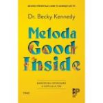 Metoda Good Inside. Bunatatea interioara a copilului tau - Dr. Becky Kennedy