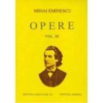 Opere. Volumul 3 - Mihai Eminescu. Editie cartonata