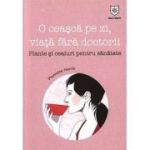 O ceasca pe zi, viata fara doctorii. Plante si ceaiuri pentru sanatate - Pierrette Nardo