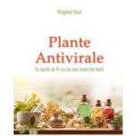 Plante antivirale (Te ajuta sa fii cu un pas inaintea bolii) - Virginia Faur