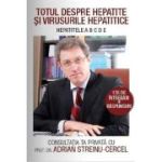 Totul despre Hepatite si virusuri hepatitice - Adrian Streinu-Cercel