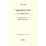 Unitatea Crestina si Catolicismul - Doru Nastasa