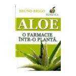 Aloe. O farmacie intr-o planta - Bruno Brigo