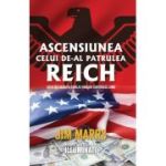 Ascensiunea celui de-al patrulea Reich. Societati secrete care au preluat controlul lumii - Jim Marrs