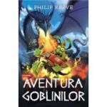 Aventura goblinilor - Philip Reeve