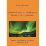 Calitatea vietii si conceptul de dizabilitate in psihiatrie - Elena Alina Rosca