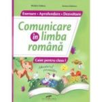 Comunicare in limba romana. Caiet pentru clasa 1. Exersare. Aprofundare. Dezvoltare - Nicoleta Ciobanu