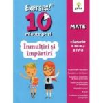 Inmultiri si impartiri. Clasele 3-4. Exersez 10 minute pe zi