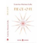 Fie ce-o fi - Ecaterina-Mariana Szoke