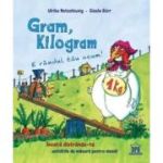 Gram, Kilogram. E randul tau acum! - Ulrike Motschiunig, Gisela Durr