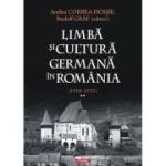 Limba si cultura germana in Romania (1918-1933). Volumul 2. Realitati postimperiale, discurs public si campuri culturale - Andrei Corbea-Hoisie, Rudolf Graf