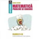 Matematica. Probleme de concurs. Clasele 9-10 - Daniel Sitaru