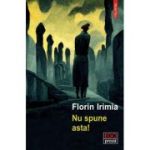 Nu spune asta! - Florin Irimia