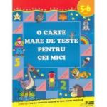 O carte mare de teste pentru cei mici 5-6 ani - S. E. Gavrina