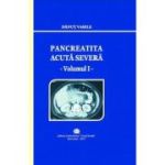 Pancreatita acuta severa, volumul 1 - Danut Vasile