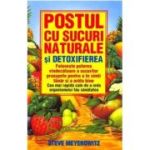 Postul cu sucuri naturale si detoxifierea - Steve Meyerowitz