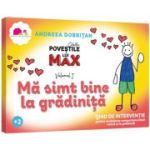 Povestile lui MAX - Ma simt bine la gradinita - Andreea Dobritan