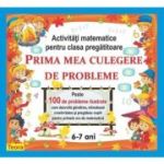 Prima mea culegere de probleme. Activitati matematice pentru clasa pregatitoare 6-7 ani