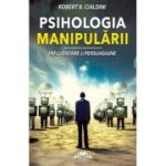 Psihologia manipularii. Influentare si persuasiune - Robert B. Cialdini