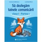 Sa dezlegam tainele comunicarii, clasa 1 partea 1. ABCD1 - Carmen Iordachescu