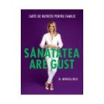 Sanatatea are gust. Carte de nutritie pentru familie - Mihaela Bilic