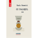 Cu palosul, volumul 2 - Radu Rosetti