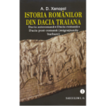 Istoria romanilor din Dacia Traiana - volumul I