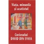 Viata, minunile si acatistul Cuviosului David din Evvia