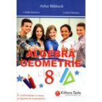 Algebra. Geometrie clasa a 8-a + Brosura. Rezultate. Indicatii. Solutii. Comentarii - Artur Balauca