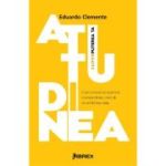 Atitudinea. Superputerea ta - Eduardo Clemente