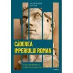 Caderea Imperiului Roman. Criza, decaderea si impartirea Imperiului. Vol. 8. Descopera istoria