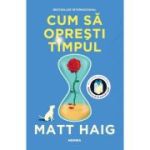 Cum sa opresti timpul - Matt Haig