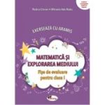 Exerseaza cu Aramis. Matematica si explorarea mediului. Fise de evaluare, clasa 1 - Mihaela-Ada Radu