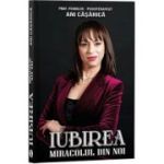 Iubirea. Miracolul din noi - Ani Casarica