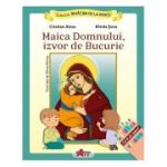 Invatam de la Sfinti. Maica Domnului, izvor de bucurie - Cristian Alexa